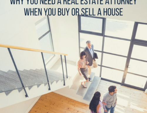 Why You Need a Real Estate Attorney When You Buy or Sell a House